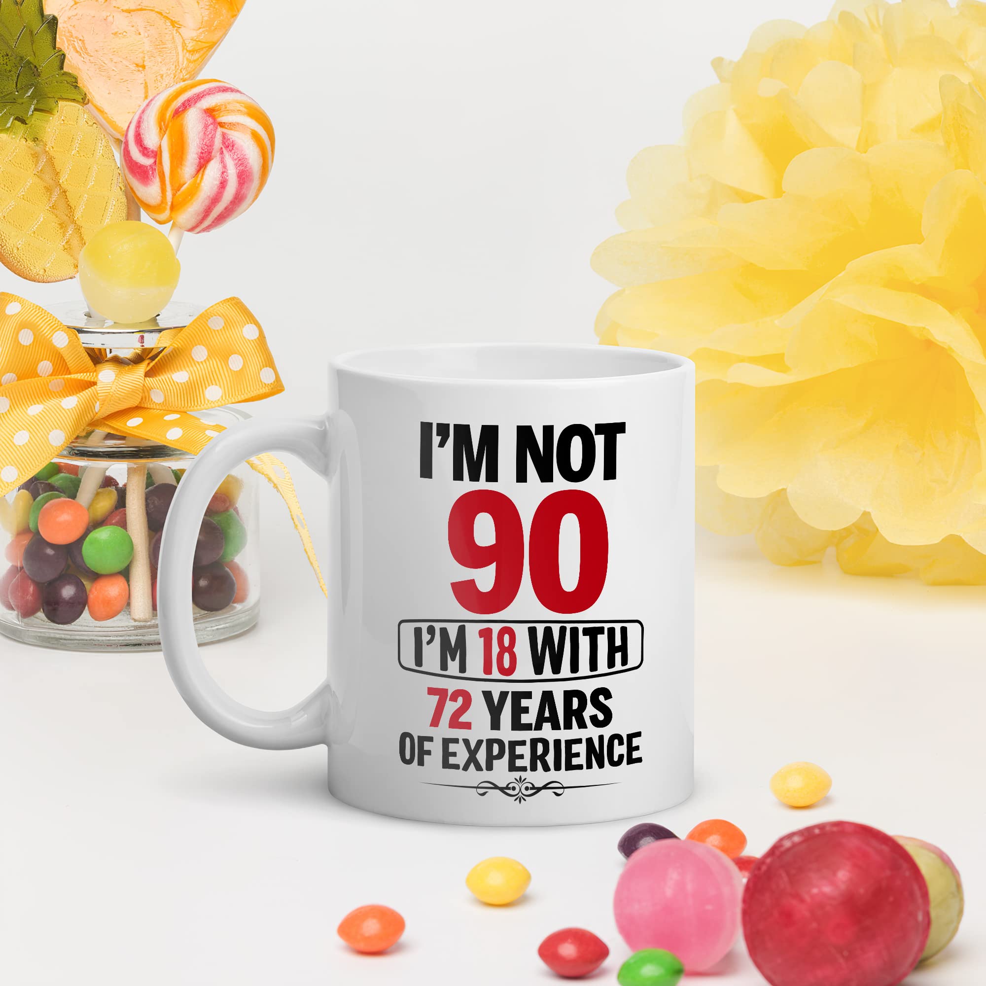 Amazon.com: I'm Not 90 I'm 18 With 72 Years of Experience 90th Amazon.com: I'm Not 90 I'm 18 With 72 Years of Experience 90th